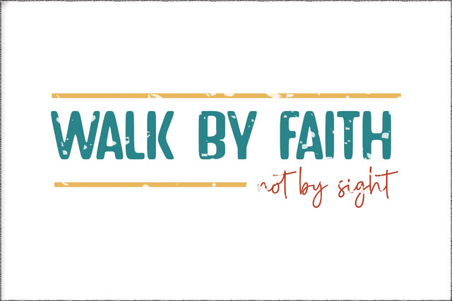 Walk By Faith Not By Sight Christian Sublimation Sublimation Jagonath Roy 