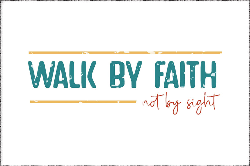 Walk By Faith Not By Sight Christian Sublimation Sublimation Jagonath Roy 