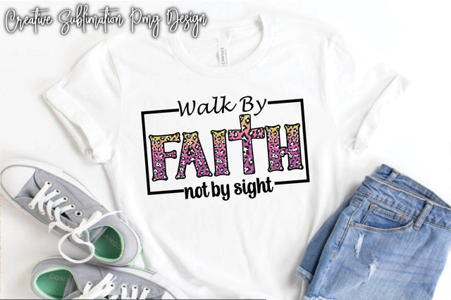 Walk By Faith Not By Sight Sublimation Creativeart88 