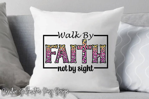 Walk By Faith Not By Sight Sublimation Creativeart88 