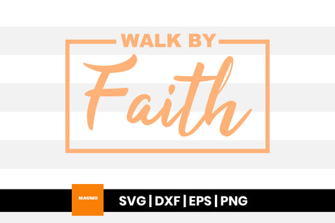Walk by faith religious svg quote SVG Maumo Designs 