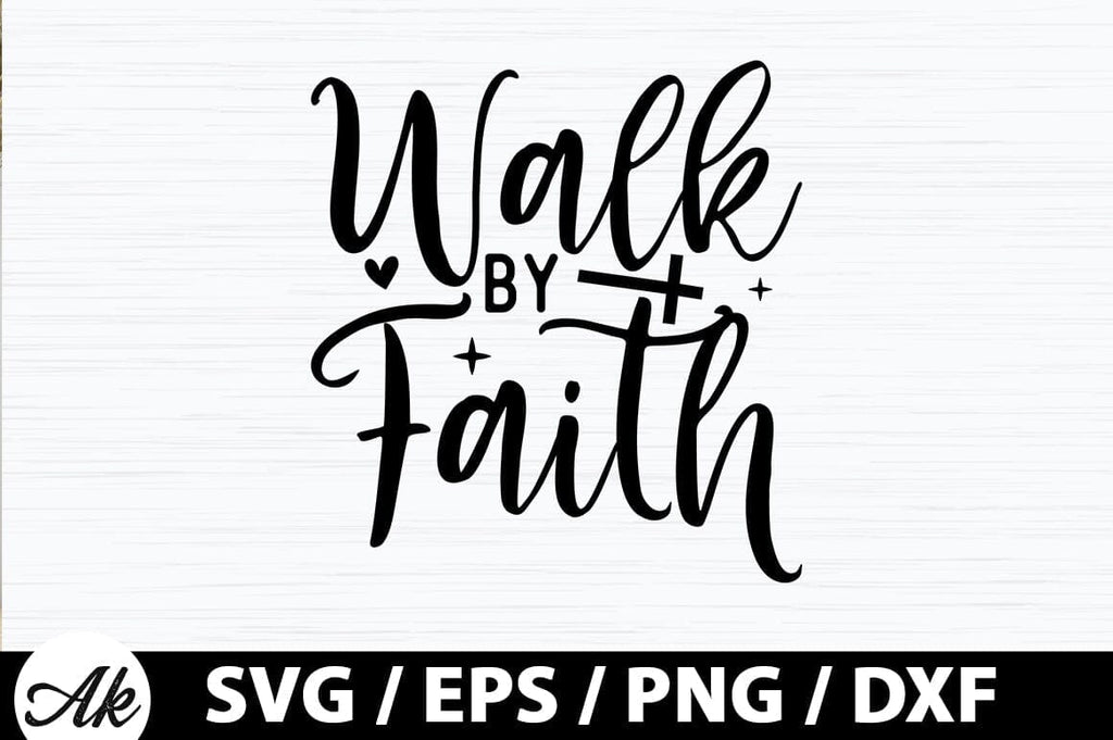 Walk by faith SVG - So Fontsy