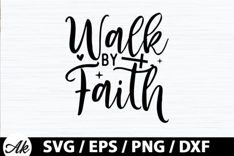 Walk by faith SVG SVG akazaddesign 