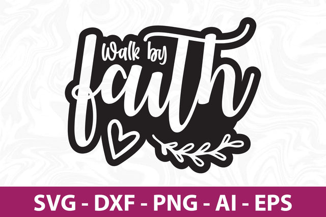 Walk by Faith svg SVG orpitasn 