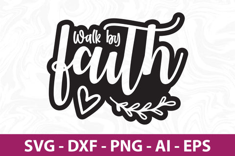Walk by Faith svg SVG orpitasn 