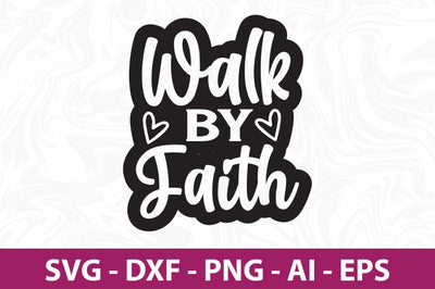 Walk by Faith svg SVG orpitasn 