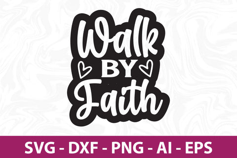 Walk by Faith svg SVG orpitasn 