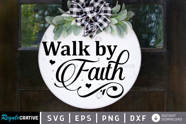 Walk by Faith SVG SVG Regulrcrative 