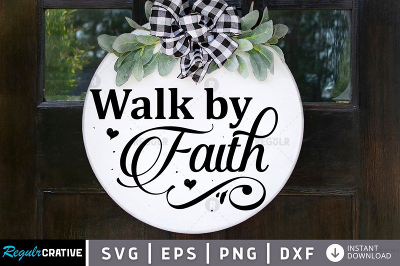Walk by Faith SVG SVG Regulrcrative 