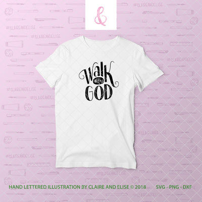 Walk With God - Religious - SVG PNG DXF CUT FILE SVG Claire And Elise 