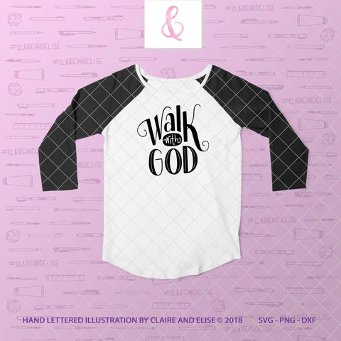 Walk With God - Religious - SVG PNG DXF CUT FILE SVG Claire And Elise 
