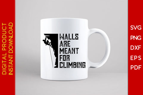 Walls Are Meant For Climbing SVG PNG PDF Cut File SVG Creativedesigntee 