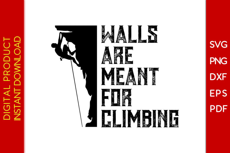 Walls Are Meant For Climbing SVG PNG PDF Cut File So Fontsy