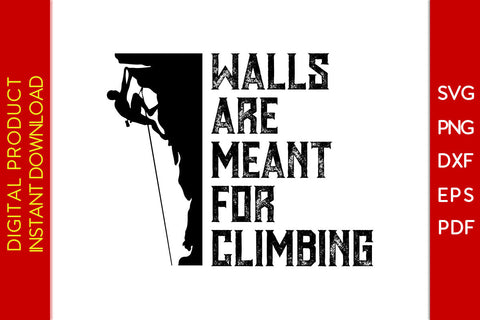 Walls Are Meant For Climbing SVG PNG PDF Cut File SVG Creativedesigntee 