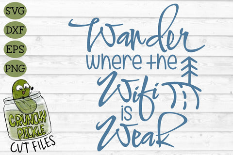 Wander Where the Wifi is Weak SVG Cut File SVG Crunchy Pickle 