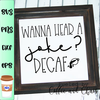 Wanna hear a joke? Decaf SVG Fueled by Coffee and Chaos 