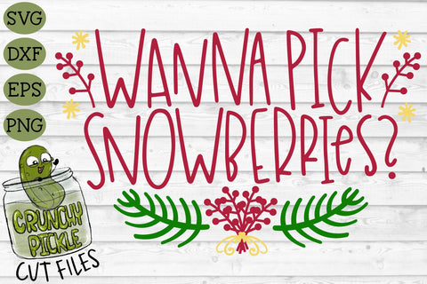 Wanna Pick Snowberries Christmas SVG File SVG Crunchy Pickle 