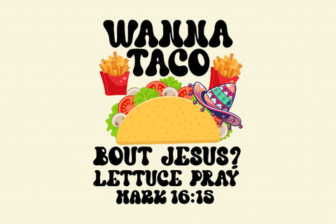 wanna taco bout jesus