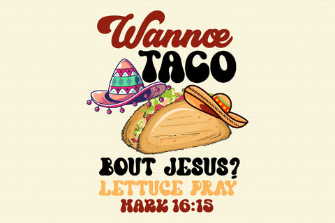 Wanna Taco Bout Jesus Tacos Lovers PNG Sublimation Rupkotha 