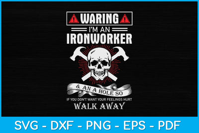 Waring I’m An Ironworker & An A Hole So Svg Design SVG artprintfile 
