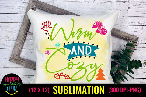 Warm and Cozy- Christmas Sublimation Design Ideas- Sublimation Sublimation Happy Printables Club 