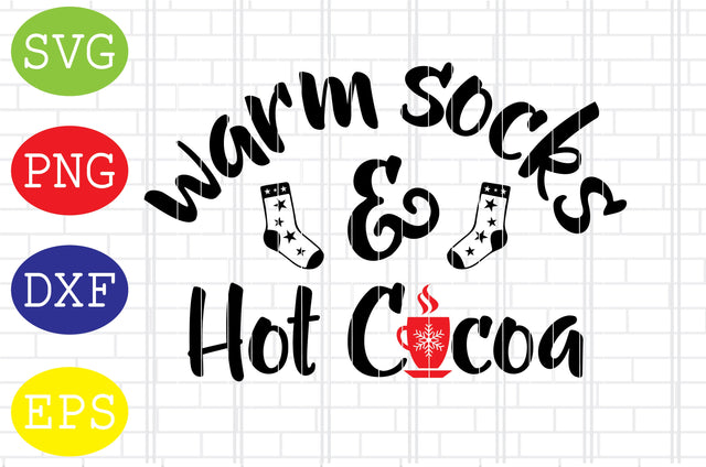 Warm Socks and Hot Cocoa Svg, Merry Christmas Svg, Santa Svg, Christmas Holiday Svg, Png, Eps, Dxf Files SVG DigitalSvgFiles 