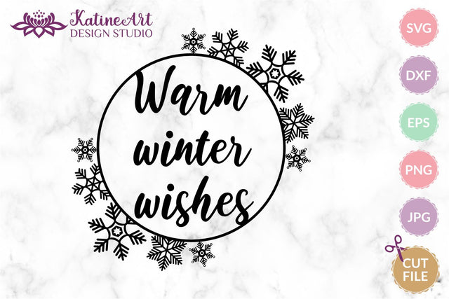 Warm winter wishes Winter svg Snowflake svg Christmas svg Jpg, png, eps, dxf, svg cut file. SVG KatineArt 