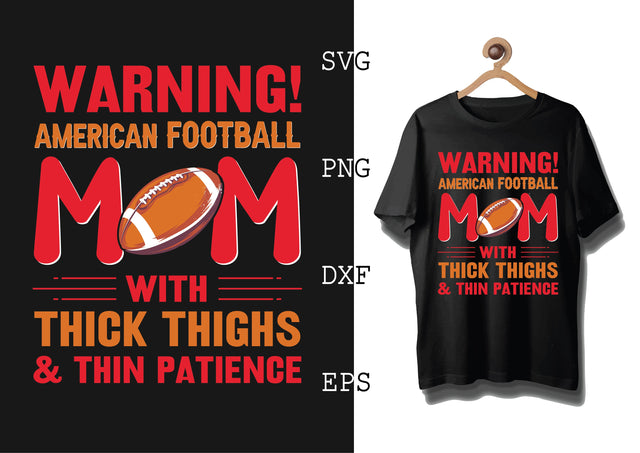 Warning American Football Mom with Thick Thighs and Thin Patience Svg, Football Season Svg, Football Team Svg, American Football Team Svg SVG DesignTShirt 