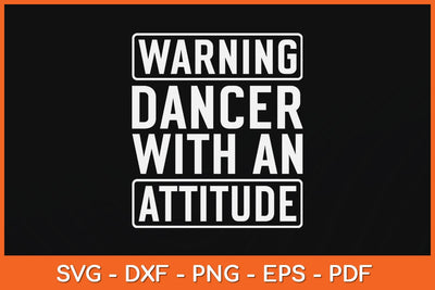 Warning Dancer With An Attitude Svg Design SVG artprintfile 