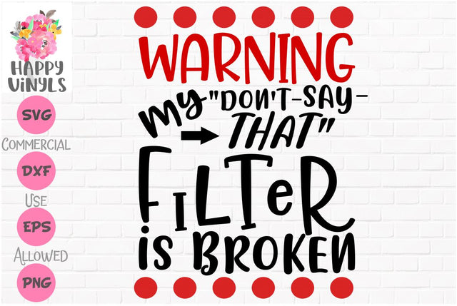 Warning Don't Say That Filter is Broken SVG Happy Vinyls 