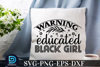 Warning educated black girl, Black Woman SVG SVG DESIGNISTIC 