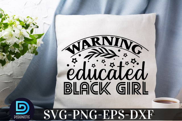 Warning educated black girl, Black Woman SVG SVG DESIGNISTIC 