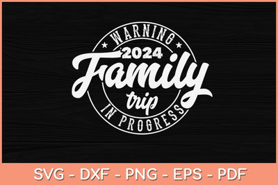Warning Family Trip In Progress 2024 Family Trip Svg Design SVG artprintfile 