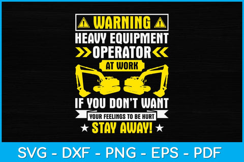 Warning Heavy Equipment Operator At Work Svg Design SVG artprintfile 