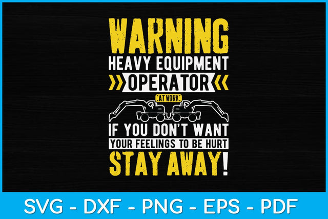 Warning Heavy Equipment Operator At Work Svg Design SVG artprintfile 