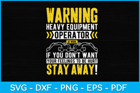 Warning Heavy Equipment Operator At Work Svg Design SVG artprintfile 