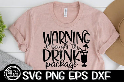 Warning - I Bought The Drink Package - SVG PNG EPS DXF SVG On the Beach Boutique 