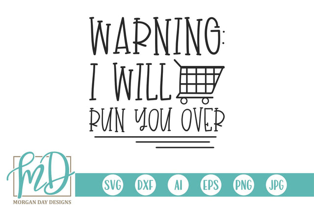 Warning I Will Run You Over SVG Morgan Day Designs 