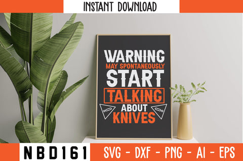 WARNING MAY SPONTANEOUSLY START TALKING ABOUT KNIVES T-Shirt Design SVG Nbd161 