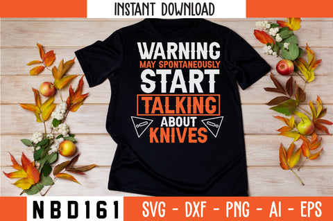 WARNING MAY SPONTANEOUSLY START TALKING ABOUT KNIVES T-Shirt Design SVG Nbd161 