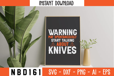WARNING MAY SPONTANEOUSLY START TALKING ABOUT KNIVES T-Shirt Design SVG Nbd161 