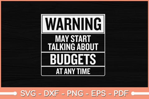 Warning - May Start Talking About Budgets Svg Cutting File SVG Helal 