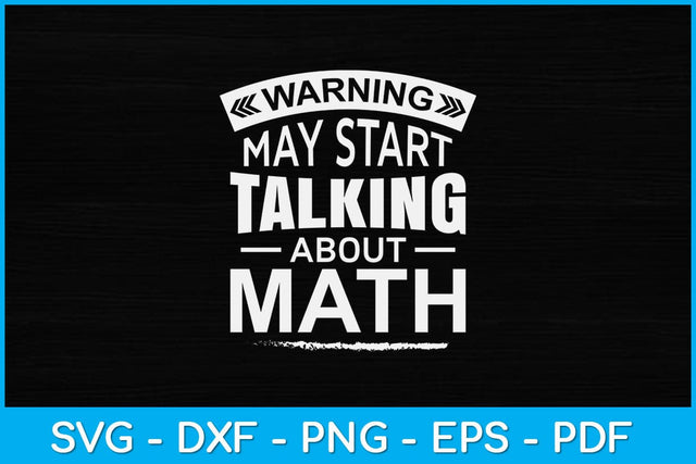 Warning May Start Talking About Math Svg Design SVG artprintfile 