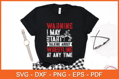 Warning May Start Talking About Wrestling Wrestler Svg Digital Cutting File SVG artprintfile 