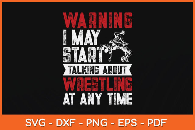 Warning May Start Talking About Wrestling Wrestler Svg Digital Cutting File SVG artprintfile 