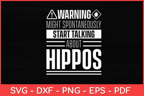 Warning Might Spontaneously Start Talking About Hippos Svg Design SVG artprintfile 
