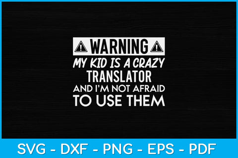 Warning My Kid Is A Crazy Translator Svg Design SVG artprintfile 