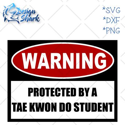 Warning Protected by a Taekwondo Student SVG Design Shark 