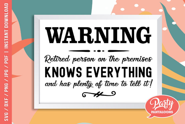 WARNING, RETIRED PERSON ON PREMISES | funny home sign, funny porch sign SVG SVG Partypantaloons 