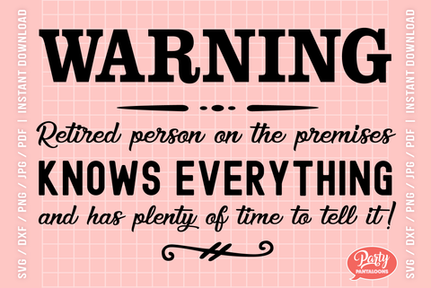 WARNING, RETIRED PERSON ON PREMISES | funny home sign, funny porch sign SVG SVG Partypantaloons 